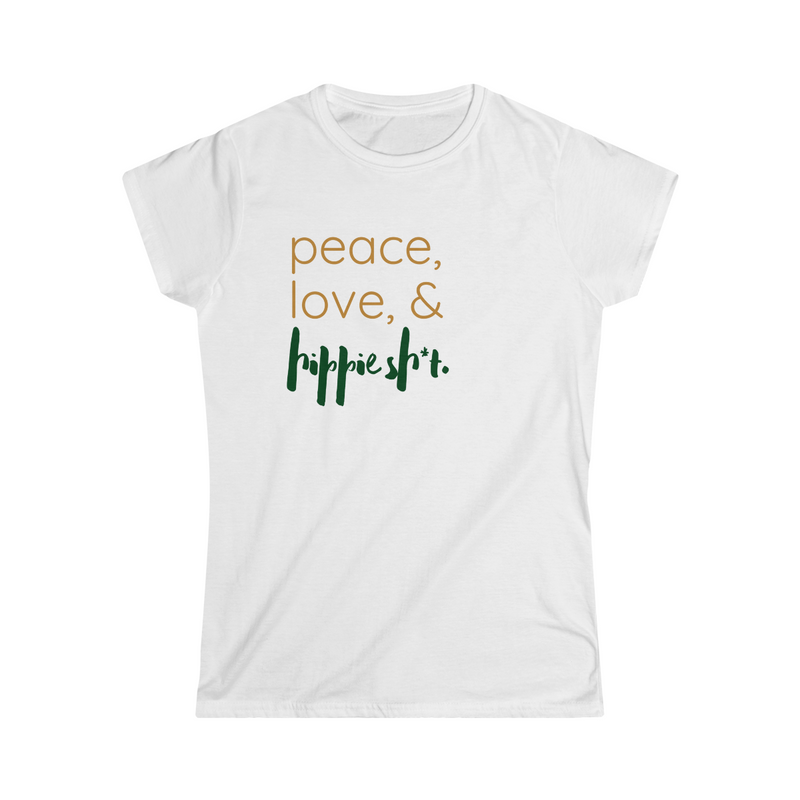peace, love, & hippie sh*t Tee
