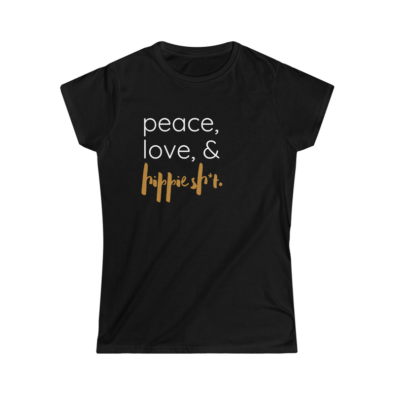 peace, love, & hippie sh*t Tee