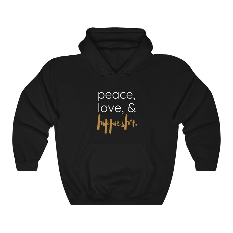 peace, love, & hippie sh*t Hoodie